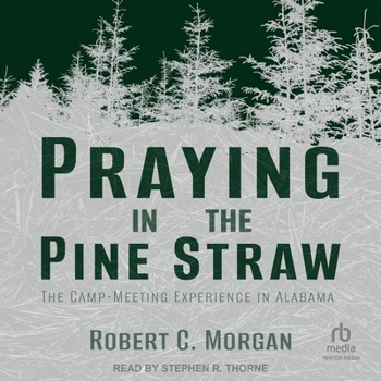 Praying in the Pine Straw: The Camp-Meeting Experience in Alabama (Religion and American Culture)