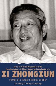XI Zhongxun Father of a Great Nation's Leader