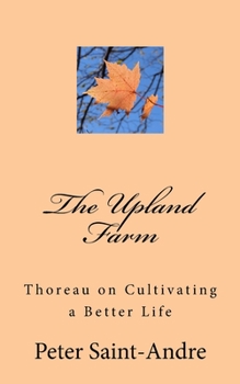 Paperback The Upland Farm: Thoreau on Cultivating a Better Life Book