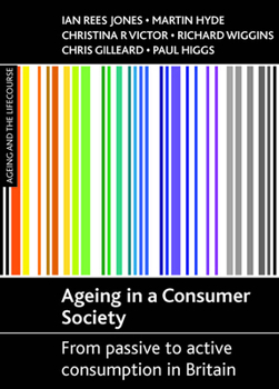 Paperback Ageing in a Consumer Society: From Passive to Active Consumption in Britain Book