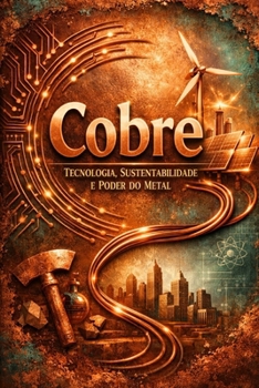 Paperback Cobre: Tecnologia, Sustentabilidade e Poder do Metal [Portuguese] Book