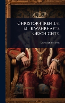Hardcover Christoph Irenius. Eine wahrhafte Geschichte. [German] Book
