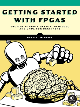 Paperback Getting Started with FPGAs: Digital Circuit Design, Verilog, and VHDL for Beginners Book