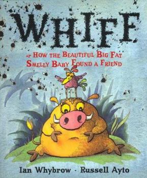 Paperback Whiff, Or, How the Beautiful Big Fat Smelly Baby Found a Friend Book