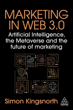 Hardcover Marketing in Web 3.0: Artificial Intelligence, the Metaverse and the Future of Marketing Book