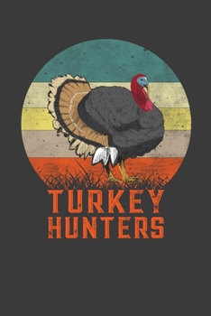 Paperback Turkey Hunters: Perfect Notebook For Turkey Lover. Cute Cream Paper 6*9 Inch With 100 Pages Notebook For Writing Daily Routine, Journa Book