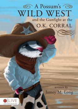 Perfect Paperback A Possum's Wild West and the Gunfight at the O.K. Corral Book