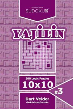 Sudoku Yajilin - 200 Logic Puzzles 10x10 (Volume 3)