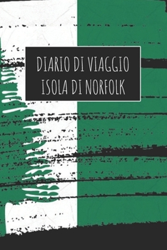 Paperback Diario di Viaggio Isola di Norfolk: 6x9 Diario di viaggio I Taccuino con liste di controllo da compilare I Un regalo perfetto per il tuo viaggio in Is [Italian] Book