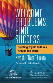 Paperback Welcome Problems, Find Success: Creating Toyota Cultures Around the World Book