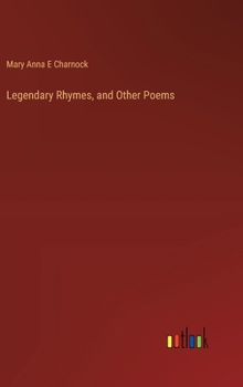 Hardcover Legendary Rhymes, and Other Poems Book