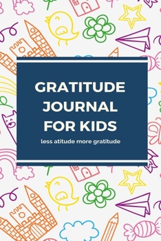 Paperback Gratitude Journal For kids Less Atitude More Gratitude Book