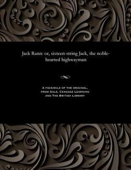 Paperback Jack Rann: Or, Sixteen-String Jack, the Noble-Hearted Highwayman Book