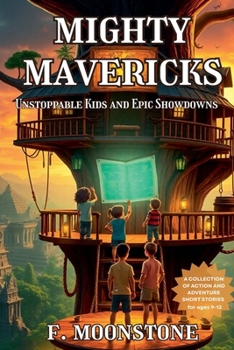 Paperback Mighty Mavericks Unstoppable Kids and Epic Showdowns Book