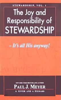 Paperback The Joy & Responsibility of Stewardship: It's All His Anyway Book