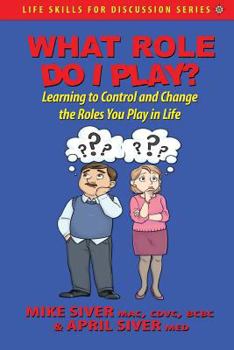 Paperback What Role Do I Play?: Learning to Control and Change the Roles You Play in Life Book