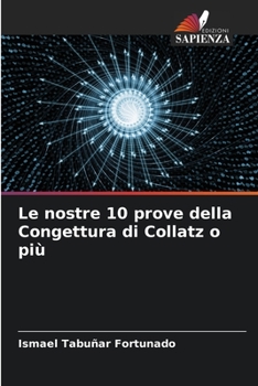 Paperback Le nostre 10 prove della Congettura di Collatz o più [Italian] Book