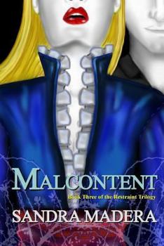Malcontent - Book #3 of the Restraint Trilogy