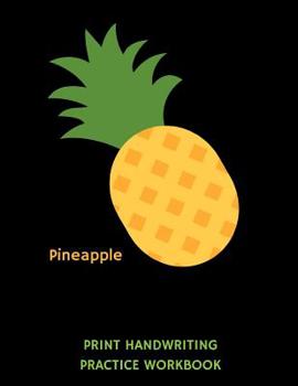 Paperback Pineapple Print Handwriting Practice Workbook: Writing Paper Notebook for Kindergartners & 1st Graders Book