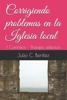 Paperback Corrigiendo problemas en la Iglesia local: 1 Corintios - Pasajes selectos [Spanish] Book