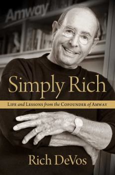 Hardcover Simply Rich: Life and Lessons from the Cofounder of Amway Book