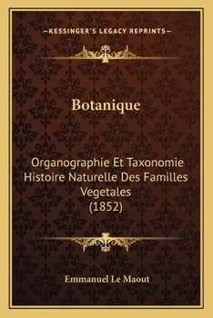 Paperback Botanique: Organographie Et Taxonomie Histoire Naturelle Des Familles Vegetales (1852) [French] Book