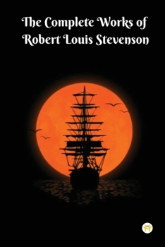 Paperback The Complete Works of Robert Louis Stevenson: Masterpieces and More Book