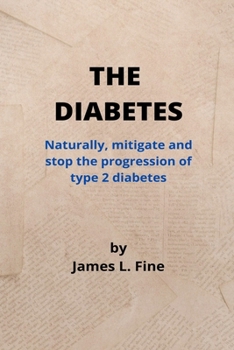 Paperback The Diabetes: Naturally, mitigate and stop the progression of type 2 diabetes Book