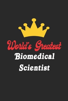 Paperback World's Greatest Biomedical Scientist Notebook - Funny Biomedical Scientist Journal Gift: Future Biomedical Scientist Student Lined Notebook / Journal Book