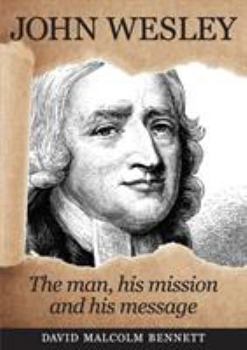 Paperback John Wesley: The Man, His Mission and His Message Book