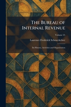 The Bureau of Internal Revenue: Its History, Activities and Organization