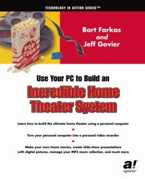 Paperback Using Your PC to Create an Incredible Home Theater System Book