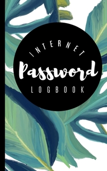 Internet Password Logbook: Password Keeper Username Protection and Log Book Organizer with Alphabet Tabs | Modern Journal with Calligraphy Hand ... | Palm Tree Leaves Jungle Safari Theme