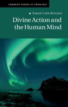Divine Action and the Human Mind - Book  of the Current Issues in Theology