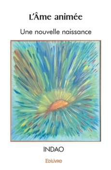 Paperback L'Âme animée: Une nouvelle naissance [French] Book