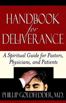Paperback Handbook for Deliverance: A Spiritual Guide for Pastors, Physicians, and Patients Book