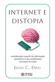 Paperback Internet e distopia: Considerações a partir da informação assimétrica e dos rendimentos crescentes de escala [Portuguese] Book