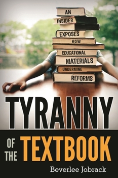 Paperback Tyranny of the Textbook: An Insider Exposes How Educational Materials Undermine Reforms Book