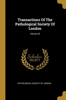 Paperback Transactions Of The Pathological Society Of London; Volume 36 Book