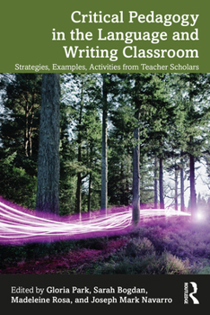 Paperback Critical Pedagogy in the Language and Writing Classroom: Strategies, Examples, Activities from Teacher Scholars Book