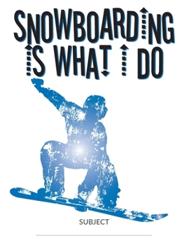 Paperback Snowboarding Is What I Do School Composition College-Ruled Notebook: Front Side Grab Book