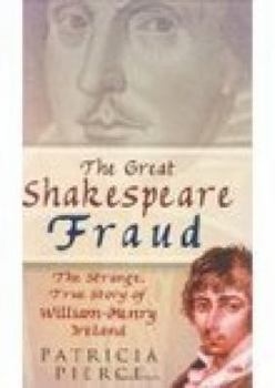 Hardcover The Great Shakespeare Fraud: The Strange, True Story of William-Henry Ireland Book