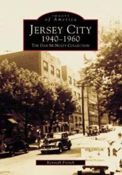 Jersey City 1940-1960: The Dan McNulty Collection - Book  of the Images of America: New Jersey