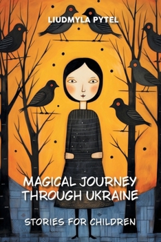 Magical Journey through Ukraine: 14 Illustrated Ukrainian Folk and Fairy Tales Retold for Children