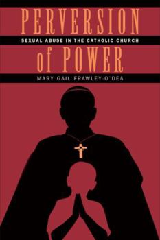 Paperback Perversion of Power: Sexual Abuse in the Catholic Church Book