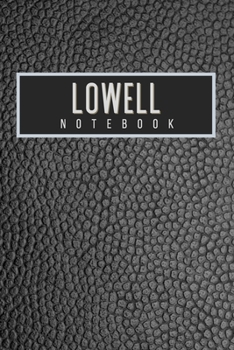 Lowell Notebook: Personalised gift notebook for Lowell: Beautiful black leather effect notebook notepad: Handy 6x9in size.