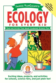 Ecology for Every Kid: Easy Activities that Make Learning Science Fun - Book  of the Science for Every Kid