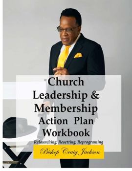 Paperback Church Leadership & Membership Action Plan Workbook: Relaunching, Resetting, Reprogramming Book