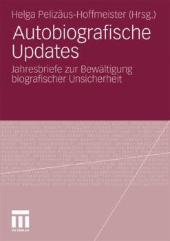 Paperback Autobiografische Updates: Jahresbriefe Zur Bewältigung Biografischer Unsicherheit [German] Book