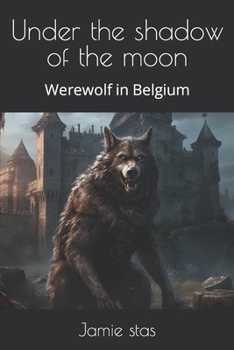Paperback Under the shadow of the moon: Werewolf in Belgium Book
